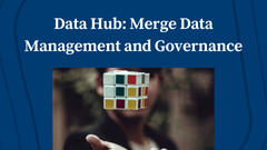 Making the Data Hub Work: Five Steps to Merge Data Management and Governance