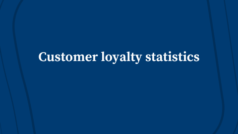 Customer loyalty statistics: know your customers better than they know themselves