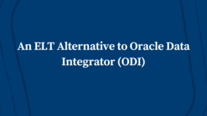 An ELT Alternative to Oracle Data Integrator (ODI)