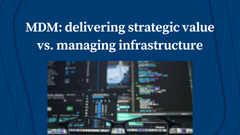 Master Data Management: Delivering Strategic Value vs. Managing Infrastructure