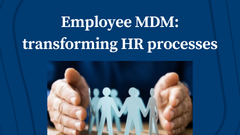 Employee Master Data Management: Transforming HR Processes