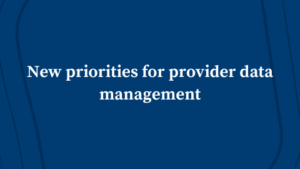 New priorities for provider data management