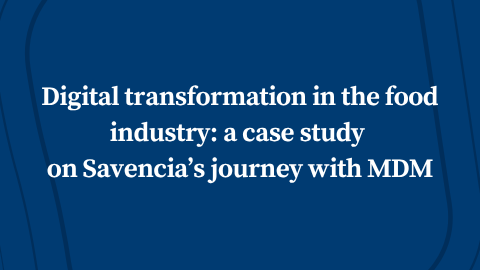 Digital transformation in the food industry: a case study on Savencia’s journey with MDM