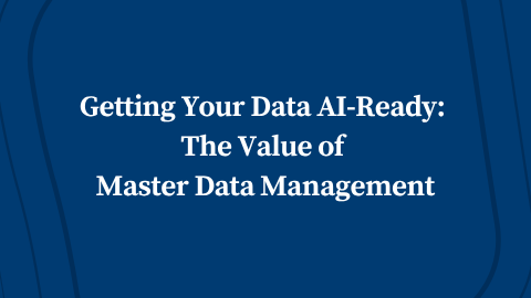 Getting Your Data AI-Ready: The Value of Master Data Management