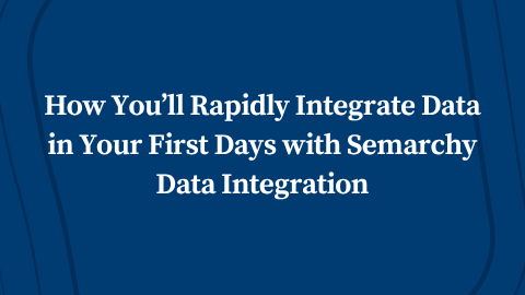 How You’ll Rapidly Integrate Data in Your First Days with Semarchy Data Integration