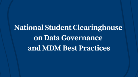 National Student Clearinghouse on Data Governance and MDM Best Practices