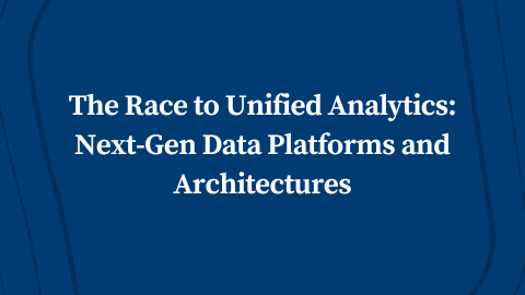 The Race to Unified Analytics: Next-Gen Data Platforms and Architectures