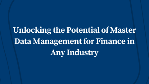 Unlocking the Potential of Master Data Management for Finance in Any Industry