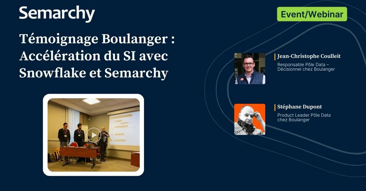 Témoignage Boulanger : Accélération du SI avec Snowflake et Semarchy