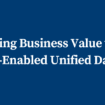 Driving Business Value with AI-Enabled Unified Data