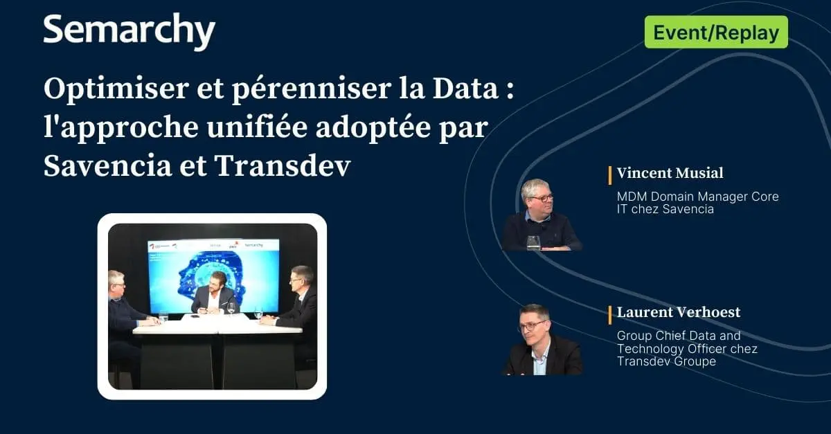 Optimiser et pérenniser la Data : l’approche unifiée adoptée par Savencia et Transdev