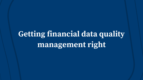 Getting Financial Data Quality Management Right