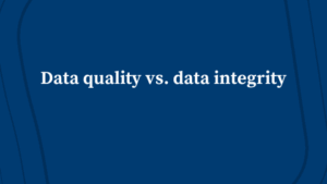 Data Quality vs Data Integrity