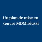 Un plan de mise en œuvre MDM réussi : Votre feuille de route stratégique