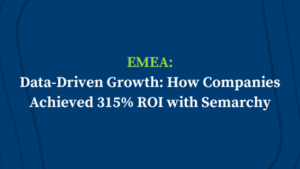 Data-Driven Growth: How Companies Achieved 315% ROI with Semarchy – Session #1