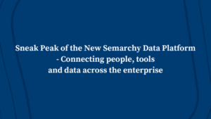 Sneak Peak of the New Semarchy Data Platform – Connecting people, tools and data across the enterprise