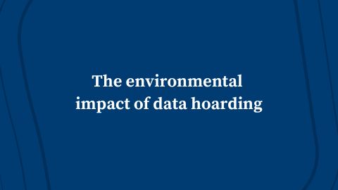 The Environmental Impact of Data Hoarding