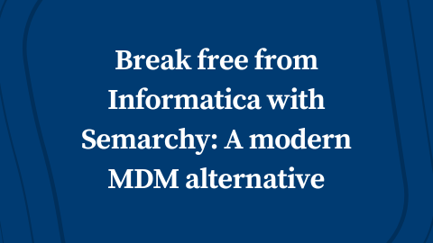 Breaking free from Informatica: A modern MDM alternative
