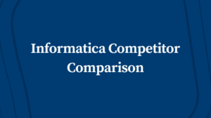 Informatica Competitor Comparison
