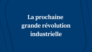 La prochaine grande révolution industrielle