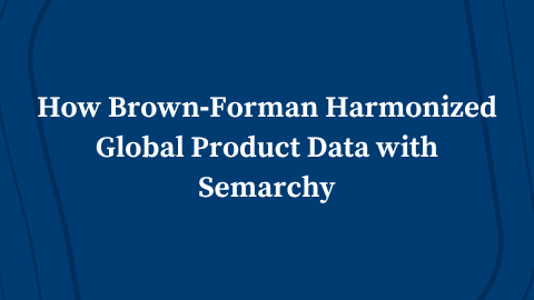 Video: How Brown‑Forman Harmonized Global Product Data with Semarchy