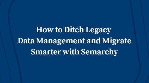 Webinar: How to Ditch Legacy Data Management and Migrate Smarter with Semarchy