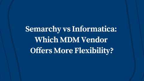 Video: Semarchy vs Informatica: Which MDM Vendor Offers More Flexibility?