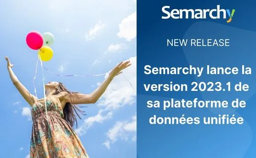 Nouvelles capacités pour Semarchy qui lance la version 2023.1 de sa plateforme de données unifiée